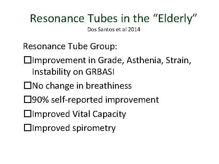 Resonance Tubes in the “Elderly” Dos Santos et al 2014 Resonance Tube Group: �Improvement