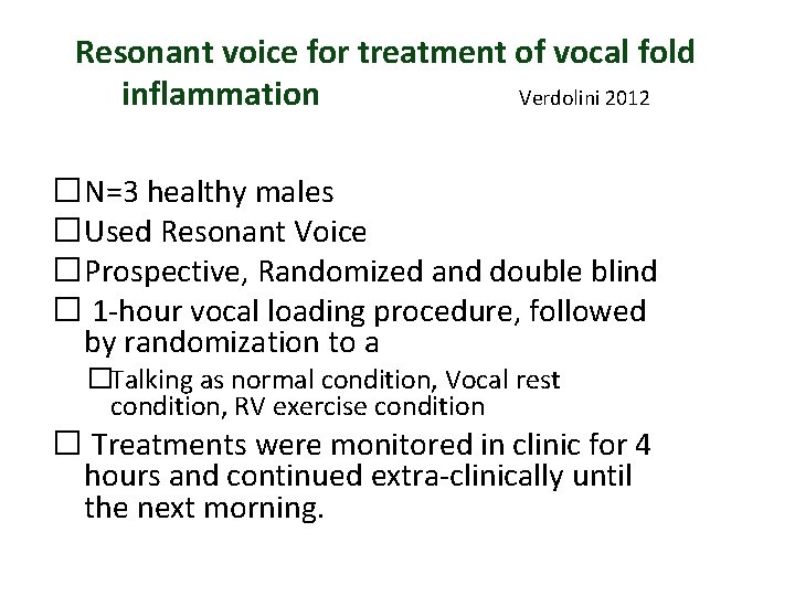 Resonant voice for treatment of vocal fold inflammation Verdolini 2012 �N=3 healthy males �Used