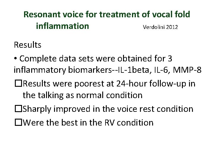 Resonant voice for treatment of vocal fold inflammation Verdolini 2012 Results • Complete data