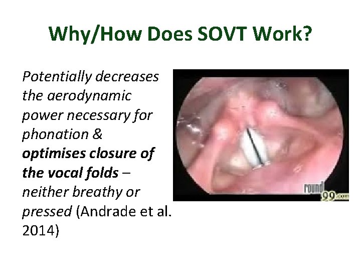 Why/How Does SOVT Work? Potentially decreases the aerodynamic power necessary for phonation & optimises