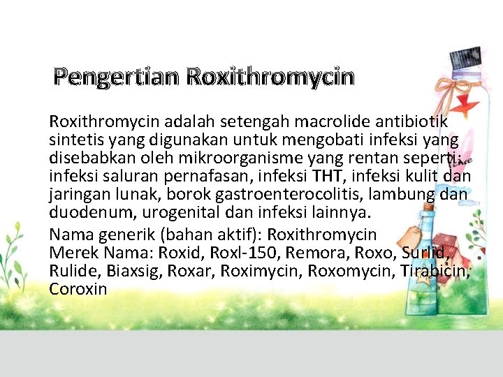 Pengertian Roxithromycin adalah setengah macrolide antibiotik sintetis yang digunakan untuk mengobati infeksi yang disebabkan