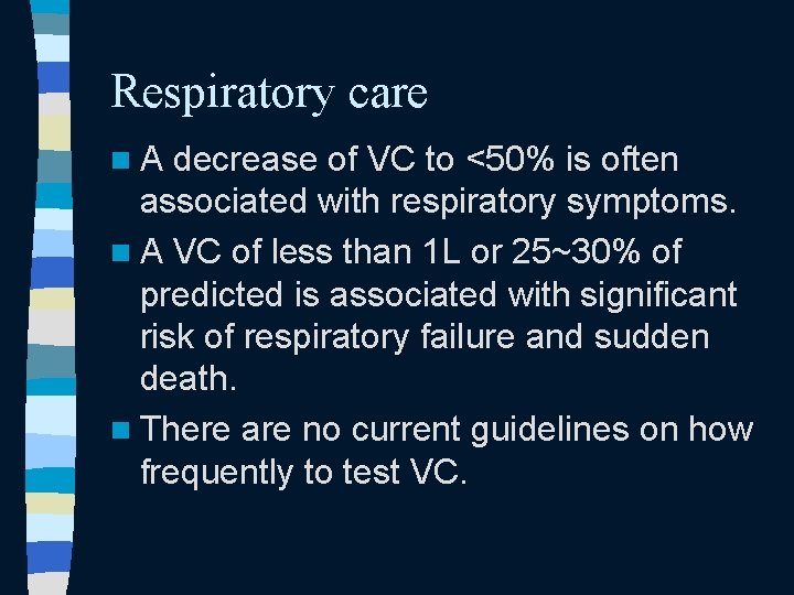 Respiratory care n. A decrease of VC to <50% is often associated with respiratory