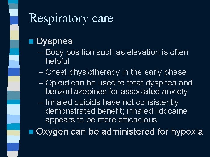 Respiratory care n Dyspnea – Body position such as elevation is often helpful – Respiratory care n Dyspnea – Body position such as elevation is often helpful –