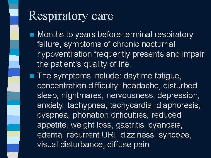 Respiratory care Months to years before terminal respiratory failure, symptoms of chronic nocturnal hypoventilation Respiratory care Months to years before terminal respiratory failure, symptoms of chronic nocturnal hypoventilation