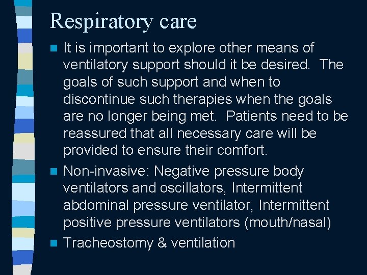 Respiratory care It is important to explore other means of ventilatory support should it