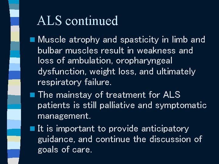 ALS continued n Muscle atrophy and spasticity in limb and bulbar muscles result in