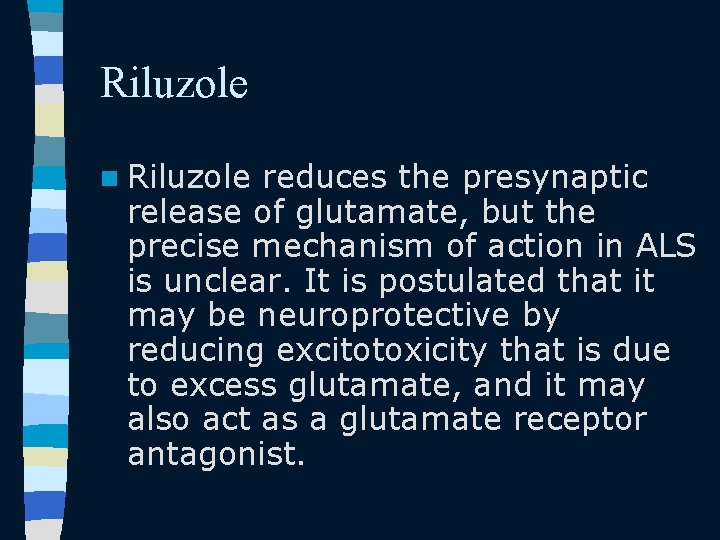 Riluzole n Riluzole reduces the presynaptic release of glutamate, but the precise mechanism of Riluzole n Riluzole reduces the presynaptic release of glutamate, but the precise mechanism of