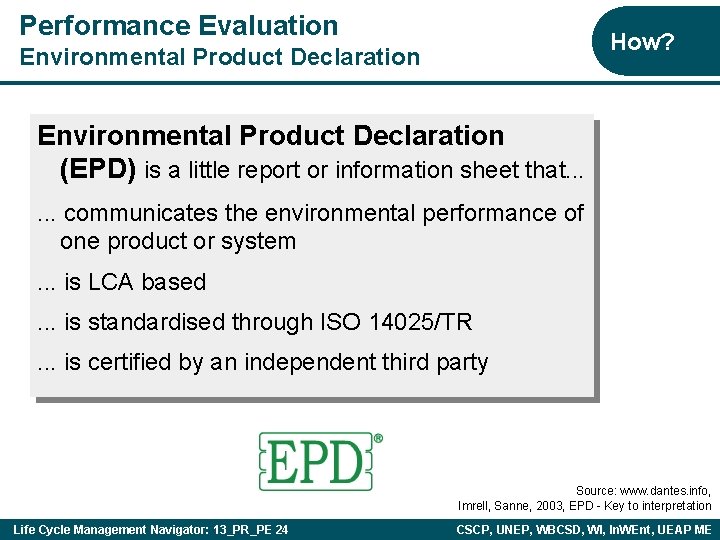 Performance Evaluation How? Environmental Product Declaration (EPD) is a little report or information sheet