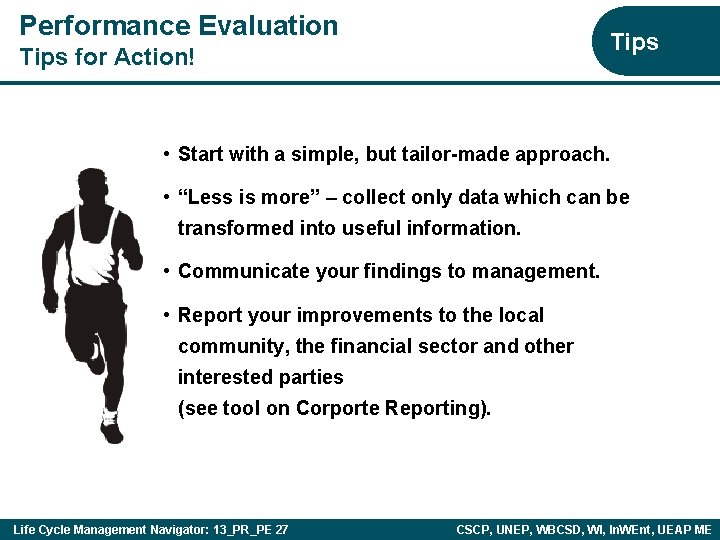 Performance Evaluation Tips for Action! • Start with a simple, but tailor-made approach. •