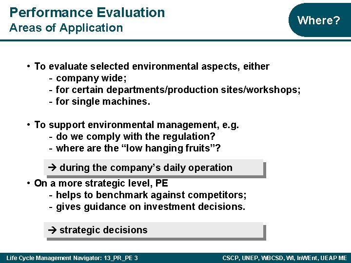 Performance Evaluation Where? Areas of Application • To evaluate selected environmental aspects, either -