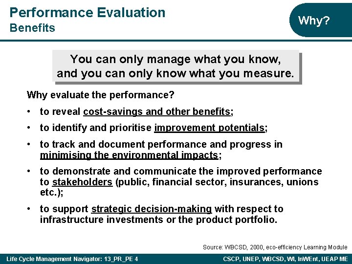Performance Evaluation Why? Benefits You can only manage what you know, and you can