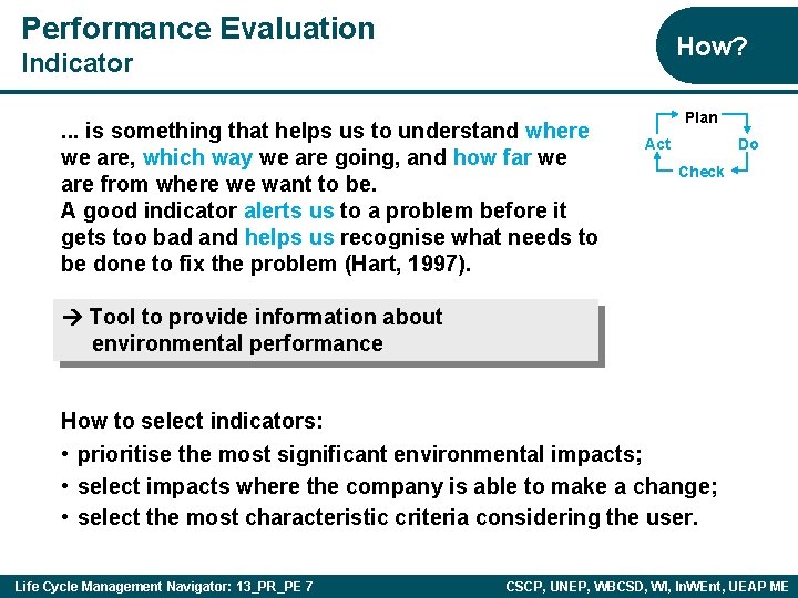 Performance Evaluation How? Indicator. . . is something that helps us to understand where