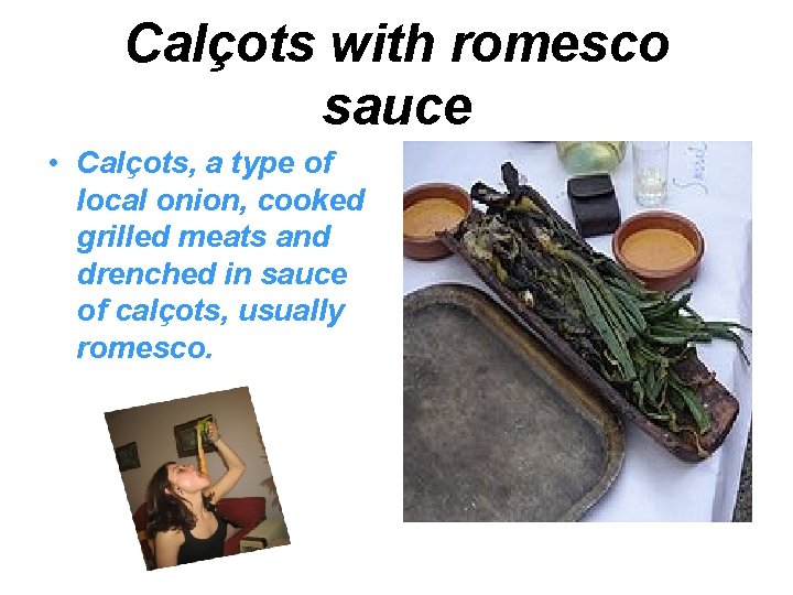 Calçots with romesco sauce • Calçots, a type of local onion, cooked grilled meats Calçots with romesco sauce • Calçots, a type of local onion, cooked grilled meats