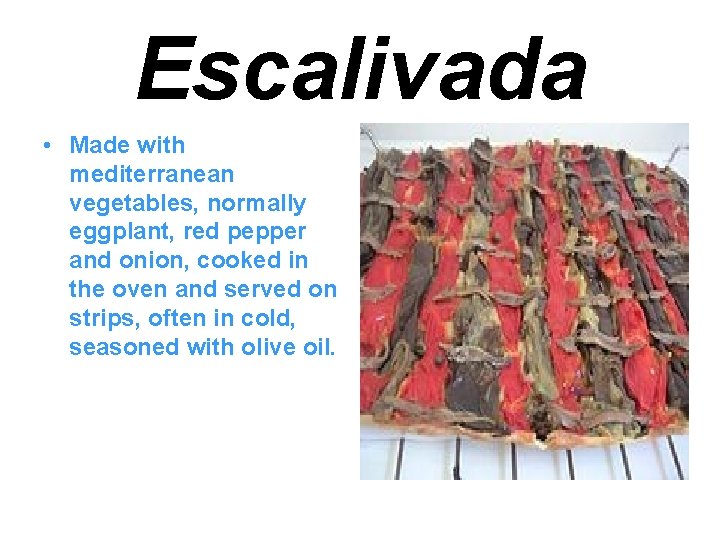 Escalivada • Made with mediterranean vegetables, normally eggplant, red pepper and onion, cooked in Escalivada • Made with mediterranean vegetables, normally eggplant, red pepper and onion, cooked in