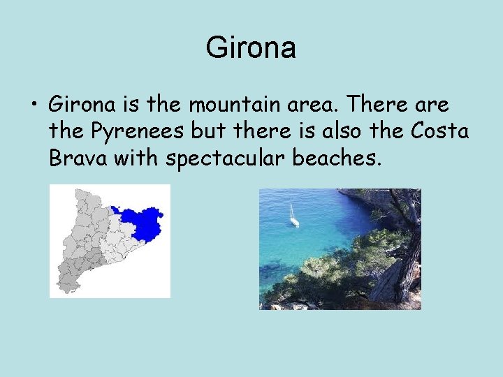 Girona • Girona is the mountain area. There are the Pyrenees but there is Girona • Girona is the mountain area. There are the Pyrenees but there is
