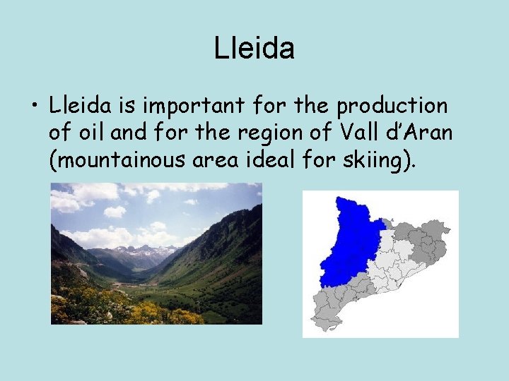 Lleida • Lleida is important for the production of oil and for the region Lleida • Lleida is important for the production of oil and for the region