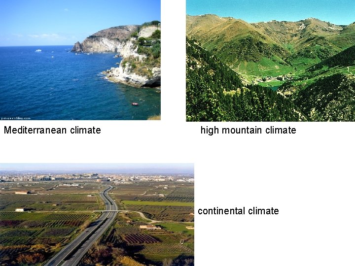 Mediterranean climate high mountain climate continental climate Mediterranean climate high mountain climate continental climate