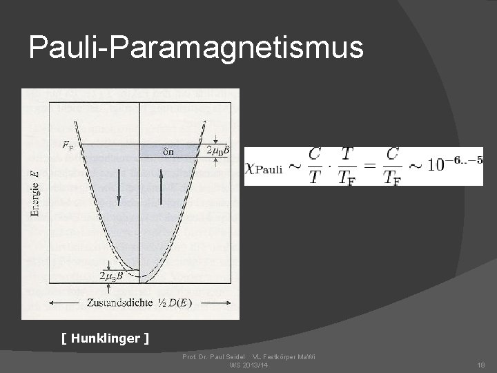 Pauli-Paramagnetismus [ Hunklinger ] Prof. Dr. Paul Seidel VL Festkörper Ma. Wi WS 2013/14