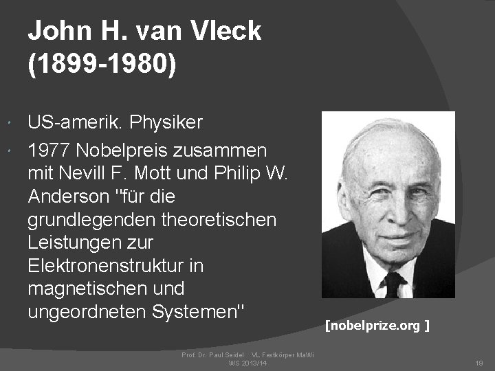 John H. van Vleck (1899 -1980) US-amerik. Physiker 1977 Nobelpreis zusammen mit Nevill F.