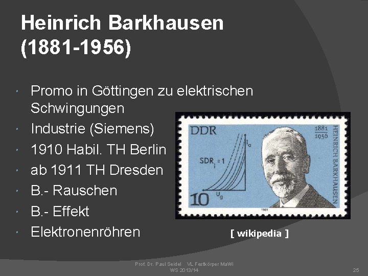 Heinrich Barkhausen (1881 -1956) Promo in Göttingen zu elektrischen Schwingungen Industrie (Siemens) 1910 Habil.