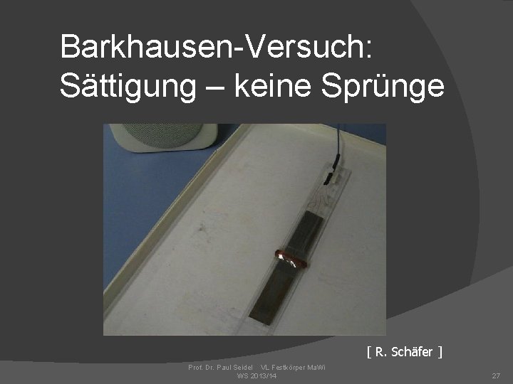 Barkhausen-Versuch: Sättigung – keine Sprünge [ R. Schäfer ] Prof. Dr. Paul Seidel VL