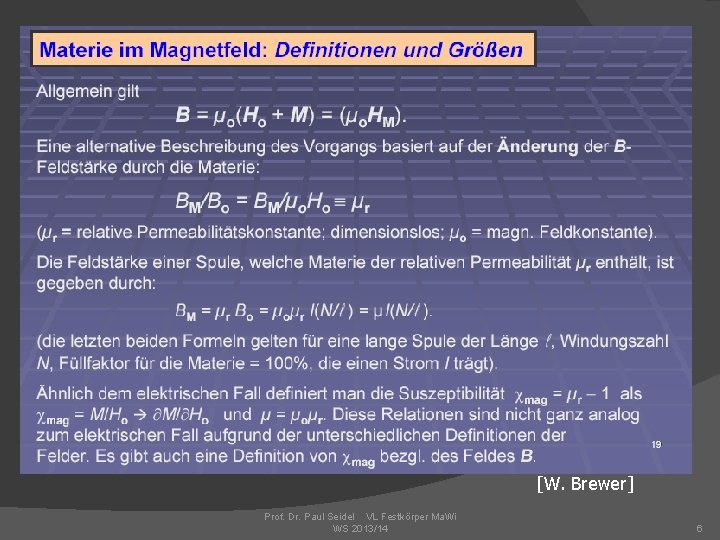 [W. Brewer] Prof. Dr. Paul Seidel VL Festkörper Ma. Wi WS 2013/14 6 