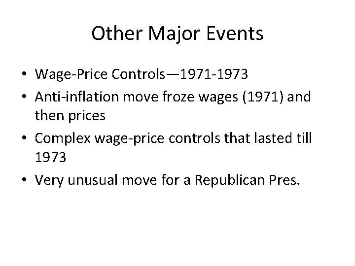 Other Major Events • Wage-Price Controls— 1971 -1973 • Anti-inflation move froze wages (1971) Other Major Events • Wage-Price Controls— 1971 -1973 • Anti-inflation move froze wages (1971)
