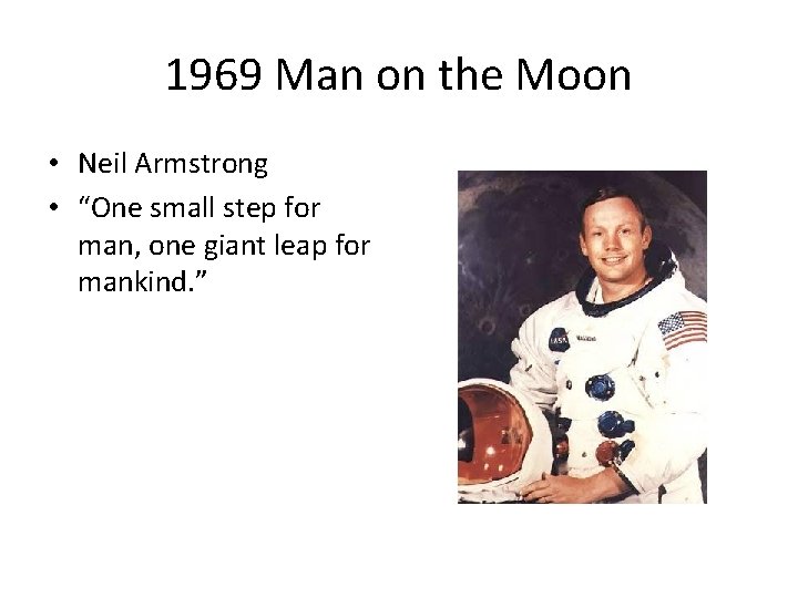 1969 Man on the Moon • Neil Armstrong • “One small step for man, 1969 Man on the Moon • Neil Armstrong • “One small step for man,