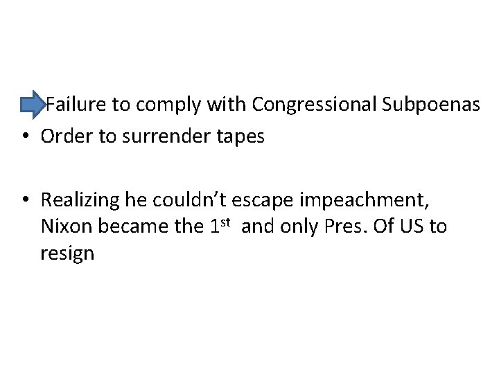 • Failure to comply with Congressional Subpoenas • Order to surrender tapes • • Failure to comply with Congressional Subpoenas • Order to surrender tapes •