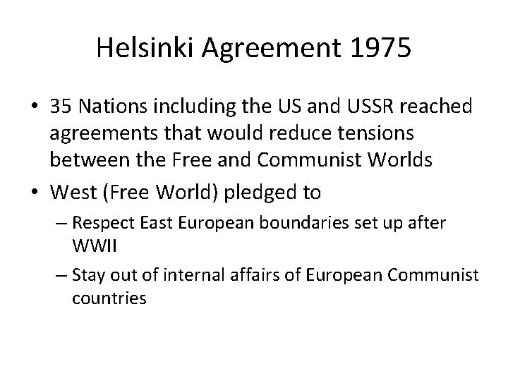 Helsinki Agreement 1975 • 35 Nations including the US and USSR reached agreements that Helsinki Agreement 1975 • 35 Nations including the US and USSR reached agreements that