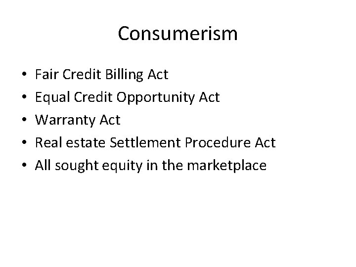 Consumerism • • • Fair Credit Billing Act Equal Credit Opportunity Act Warranty Act Consumerism • • • Fair Credit Billing Act Equal Credit Opportunity Act Warranty Act
