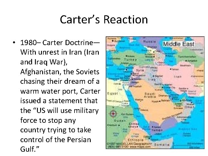 Carter’s Reaction • 1980– Carter Doctrine— With unrest in Iran (Iran and Iraq War), Carter’s Reaction • 1980– Carter Doctrine— With unrest in Iran (Iran and Iraq War),