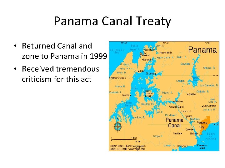 Panama Canal Treaty • Returned Canal and zone to Panama in 1999 • Received Panama Canal Treaty • Returned Canal and zone to Panama in 1999 • Received