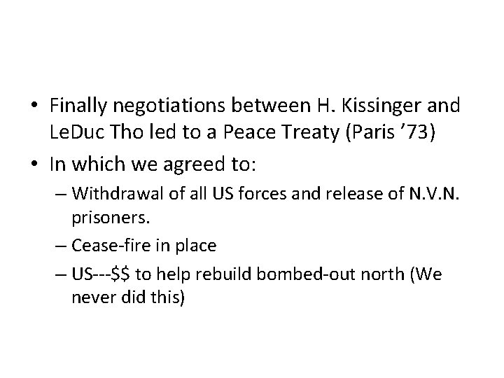 • Finally negotiations between H. Kissinger and Le. Duc Tho led to a • Finally negotiations between H. Kissinger and Le. Duc Tho led to a