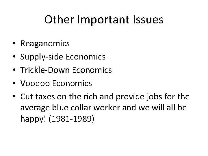 Other Important Issues • • • Reaganomics Supply-side Economics Trickle-Down Economics Voodoo Economics Cut Other Important Issues • • • Reaganomics Supply-side Economics Trickle-Down Economics Voodoo Economics Cut