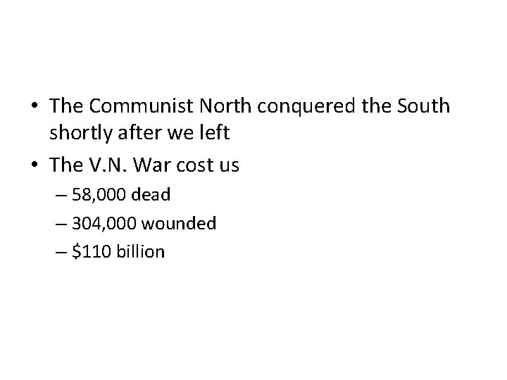 • The Communist North conquered the South shortly after we left • The • The Communist North conquered the South shortly after we left • The