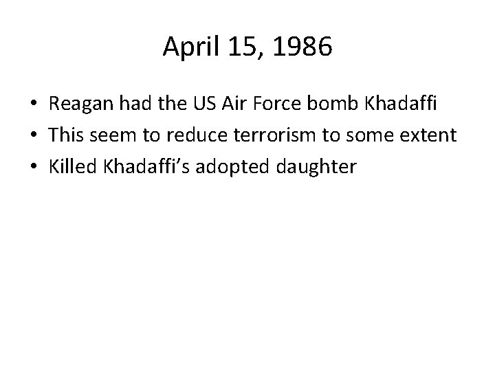 April 15, 1986 • Reagan had the US Air Force bomb Khadaffi • This April 15, 1986 • Reagan had the US Air Force bomb Khadaffi • This