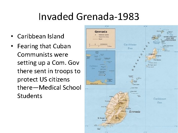 Invaded Grenada-1983 • Caribbean Island • Fearing that Cuban Communists were setting up a Invaded Grenada-1983 • Caribbean Island • Fearing that Cuban Communists were setting up a