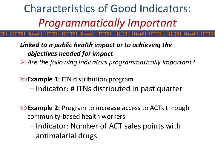 Characteristics of Good Indicators: Programmatically Important Linked to a public health impact or to