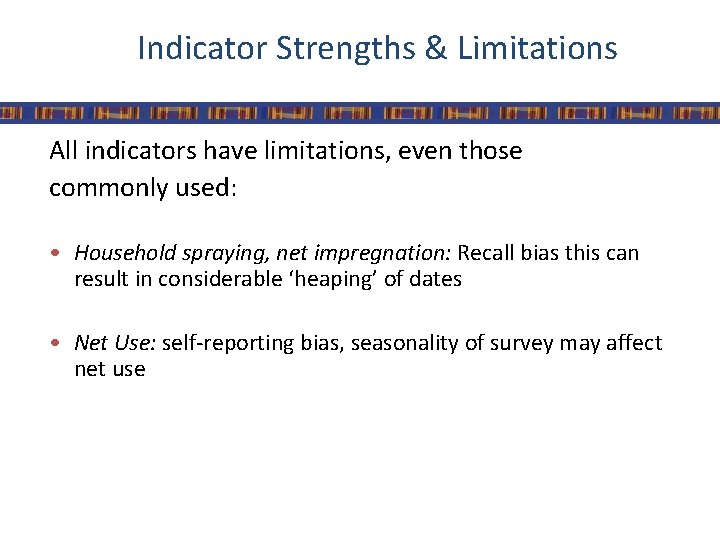 Indicator Strengths & Limitations All indicators have limitations, even those commonly used: • Household