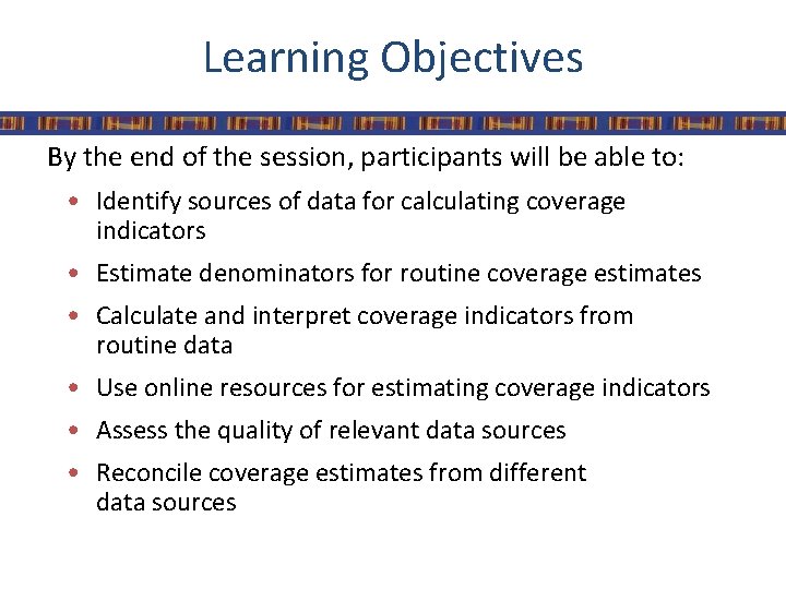 Learning Objectives By the end of the session, participants will be able to: •