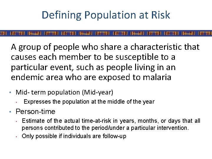 Defining Population at Risk A group of people who share a characteristic that causes