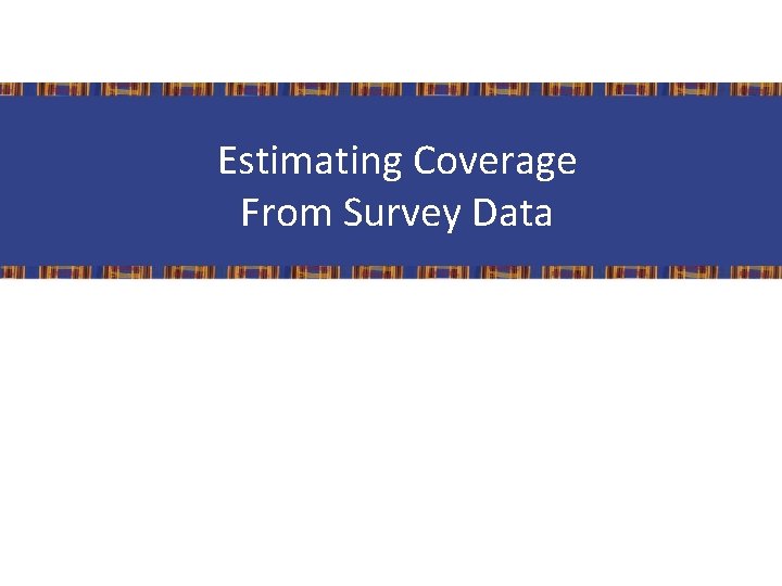 Estimating Coverage From Survey Data 