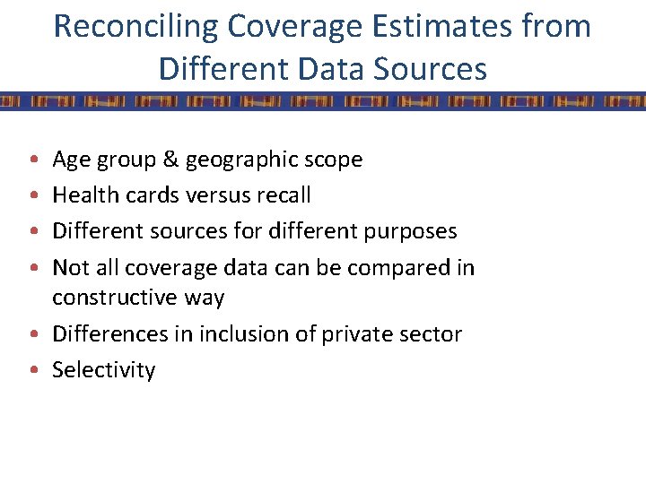 Reconciling Coverage Estimates from Different Data Sources • • Age group & geographic scope