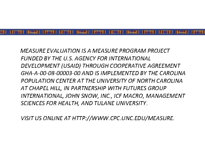 MEASURE EVALUATION IS A MEASURE PROGRAM PROJECT FUNDED BY THE U. S. AGENCY FOR