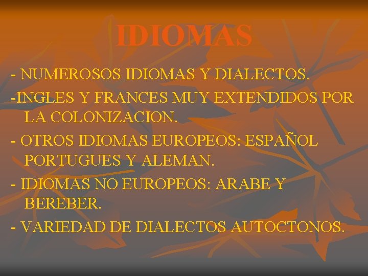 IDIOMAS - NUMEROSOS IDIOMAS Y DIALECTOS. -INGLES Y FRANCES MUY EXTENDIDOS POR LA COLONIZACION.