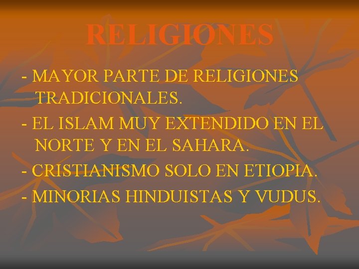 RELIGIONES - MAYOR PARTE DE RELIGIONES TRADICIONALES. - EL ISLAM MUY EXTENDIDO EN EL