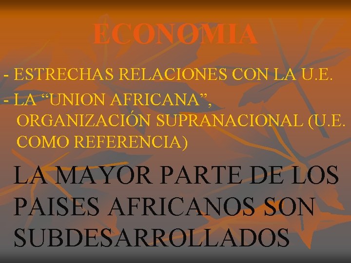 ECONOMIA - ESTRECHAS RELACIONES CON LA U. E. - LA “UNION AFRICANA”, ORGANIZACIÓN SUPRANACIONAL