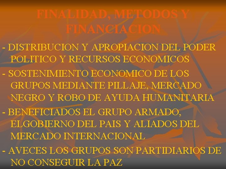 FINALIDAD, METODOS Y FINANCIACION - DISTRIBUCION Y APROPIACION DEL PODER POLITICO Y RECURSOS ECONOMICOS