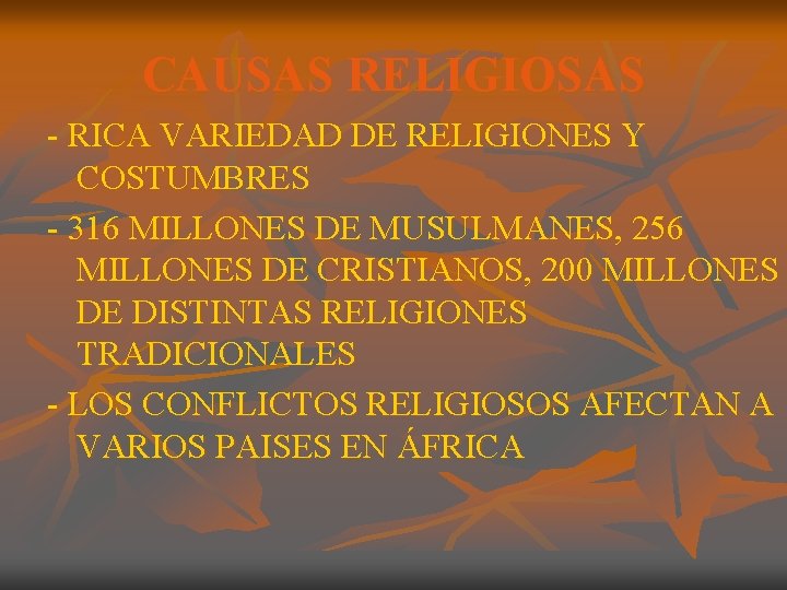 CAUSAS RELIGIOSAS - RICA VARIEDAD DE RELIGIONES Y COSTUMBRES - 316 MILLONES DE MUSULMANES,